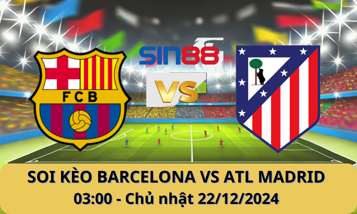 Nhận định bóng đá Barcelona – Atl. Madrid 03h00 ngày 22/12/2024 – La Liga (Kate)