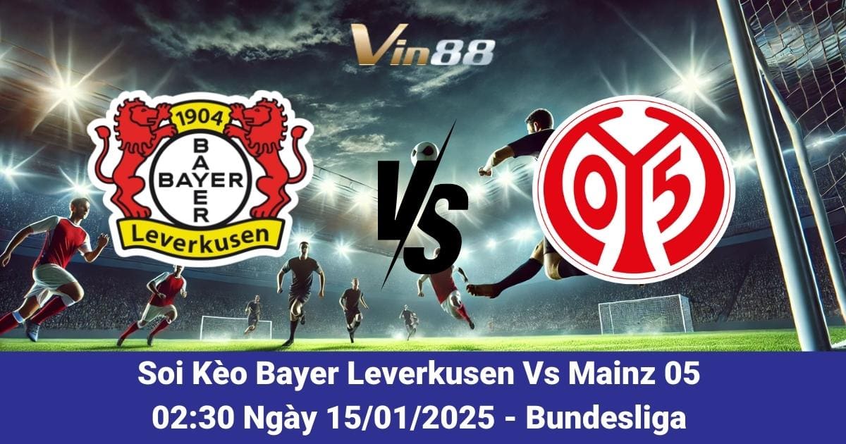 Soi kèo trận đấu Bayer Leverkusen vs Mainz 05 ngày 15/01/2025