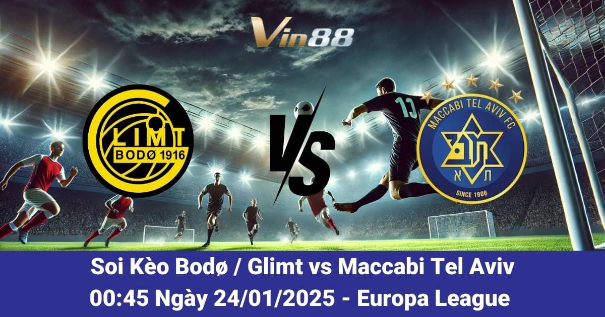 Dự Đoán Trận Bodø / Glimt Vs Maccabi Tel Aviv Tại Cúp C2 Châu Âu