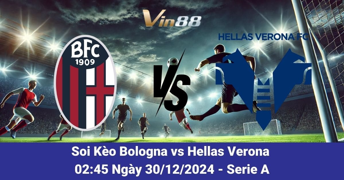 Soi kèo trận đấu giữa Bologna vs Hellas Verona