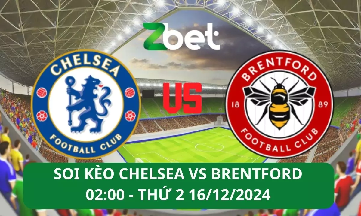 Nhận định soi kèo Chelsea vs Brentford, 02h00 16/12/2024 – Ngoại hạng Anh