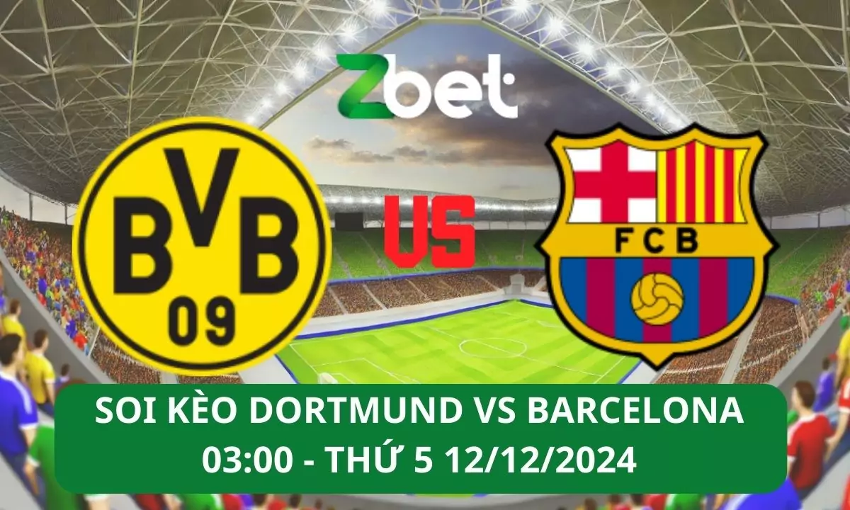 Nhận định soi kèo Dortmund vs Barcelona, 03h00 12/12/2024 – Champions League