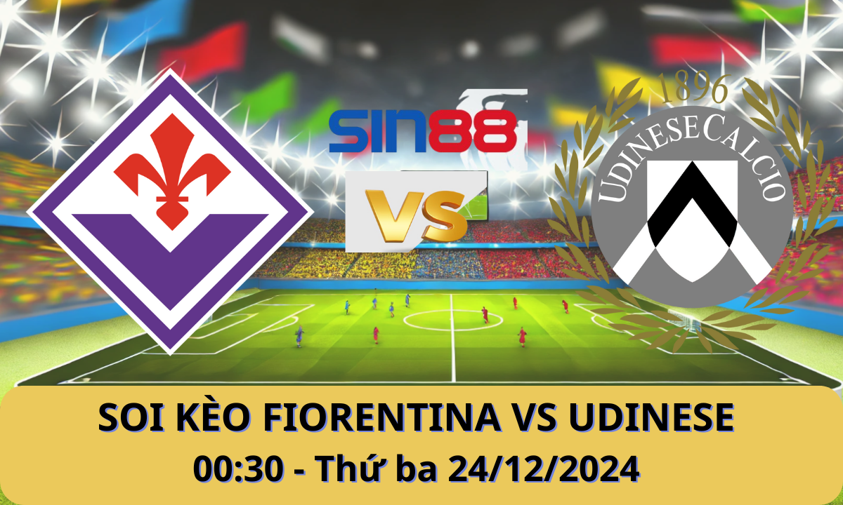 Nhận định bóng đá Fiorentina – Udinese 00h30 ngày 24/12/2024 – Serie A (Kate)