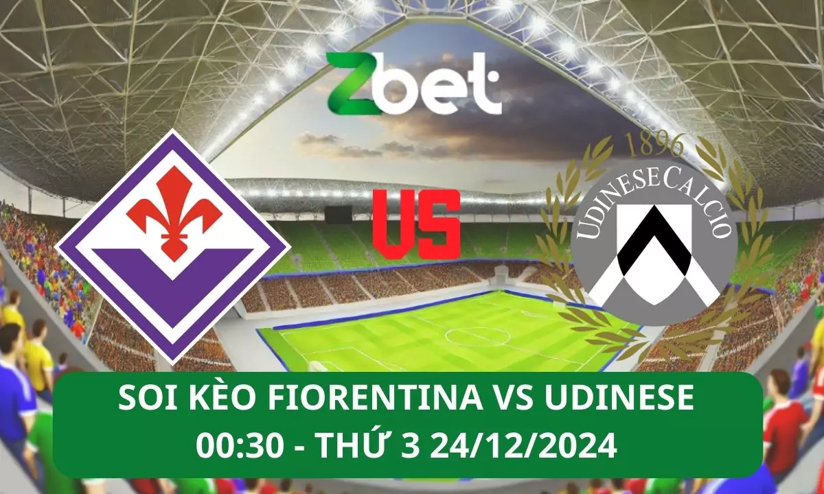 Nhận định soi kèo Fiorentina vs Udinese, 00h30 24/12/2024 – Serie A