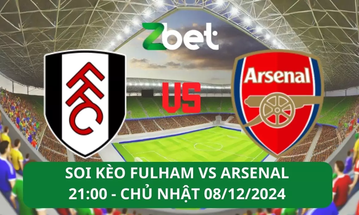 Nhận định soi kèo Fulham vs Arsenal, 21h00 08/12/2024 – Ngoại hạng Anh