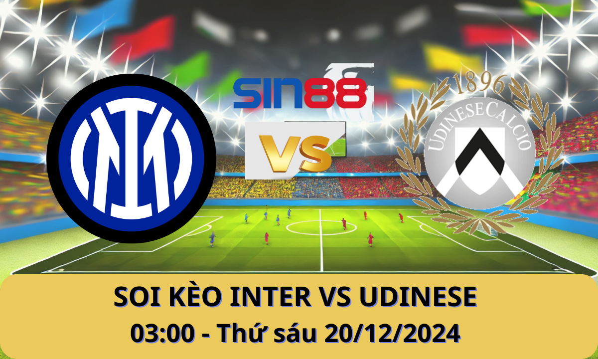 Nhận định bóng đá Inter - Udinese 03h00 ngày 20/12/2024 - Coppa Italia (Kate)