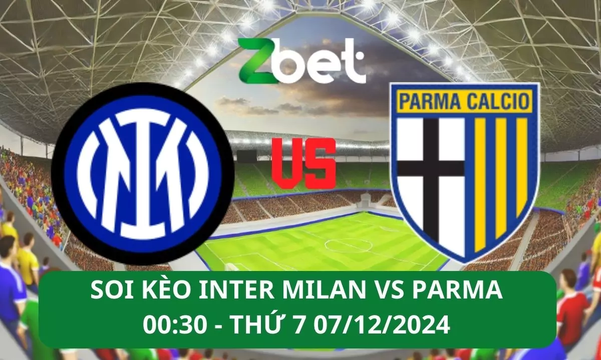 Nhận định soi kèo Inter Milan vs Parma, 00h30 07/12/2024 – Serie A