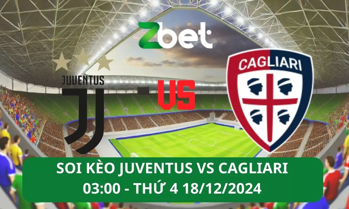 Nhận định soi kèo Juventus vs Cagliari, 03h00 18/12/2024 – Coppa Italia