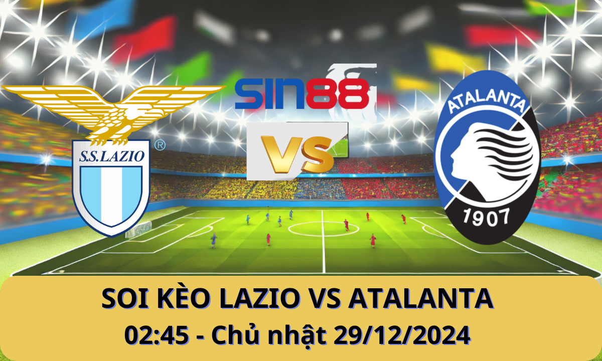 Nhận định bóng đá Lazio - Atalanta 02h45 ngày 29/12/2024 - Serie A (Kate)