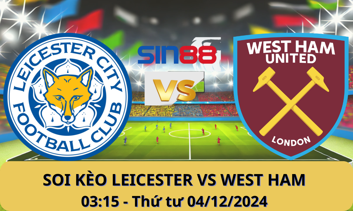 Nhận định bóng đá Leicester - West Ham 03h15 ngày 04/12/2024 - Ngoại hạng Anh (Kate)