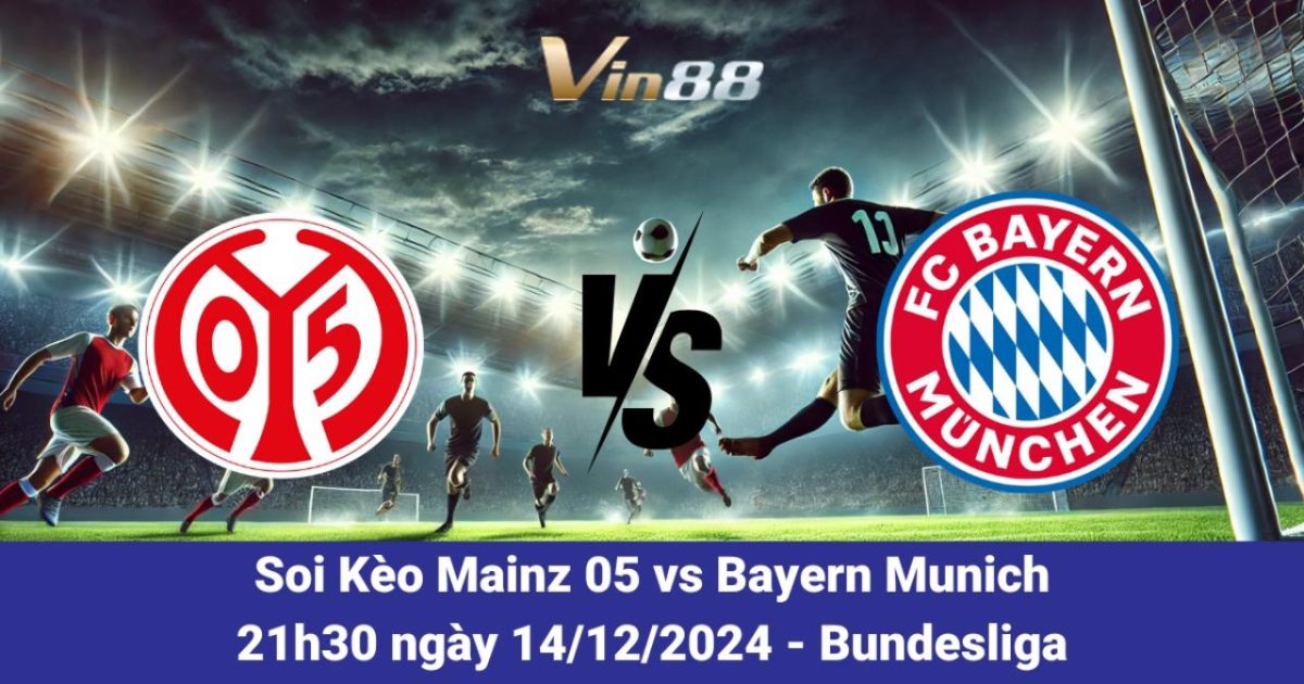 Vòng 14 Bundesliga Ngày 14/12/2024 – Mainz 05 Đón Tiếp Bayern Munich