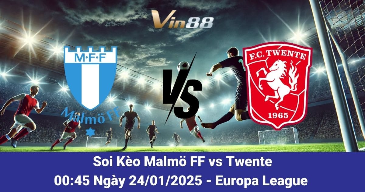 Nhận Định Và Soi Kèo Trận Đấu Malmö FF Vs Twente Ngày 24/01/2025