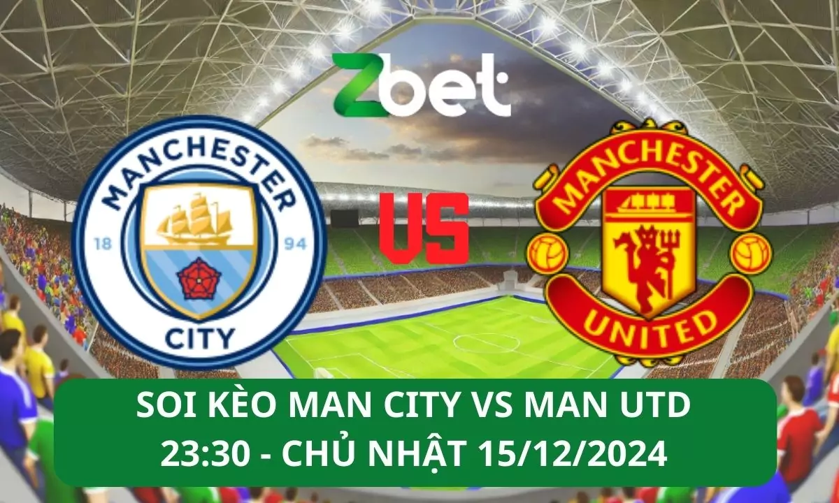 Nhận định soi kèo Man City vs Man Utd, 23h30 15/12/2024 – Ngoại hạng Anh