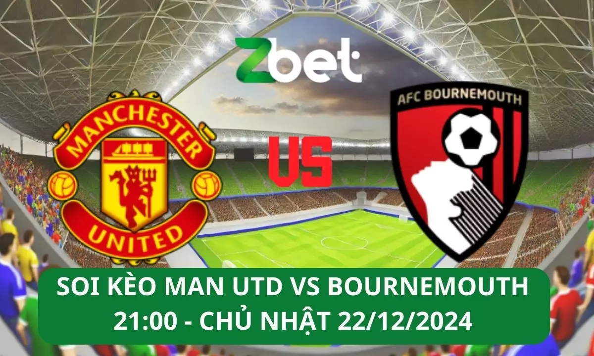 Nhận định soi kèo Man Utd vs Bournemouth, 21h00 22/12/2024 – Ngoại hạng Anh