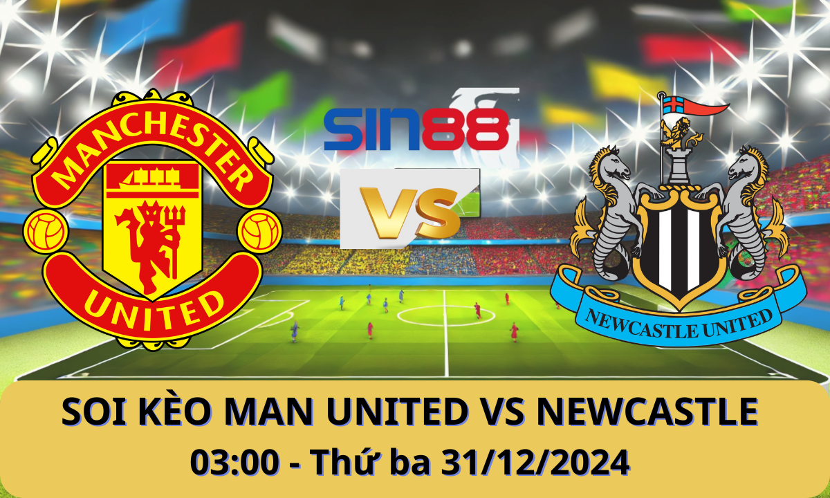 Nhận định bóng đá Manchester United - Newcastle 03h00 ngày 31/12/2024 - Ngoại hạng Anh (Kate)