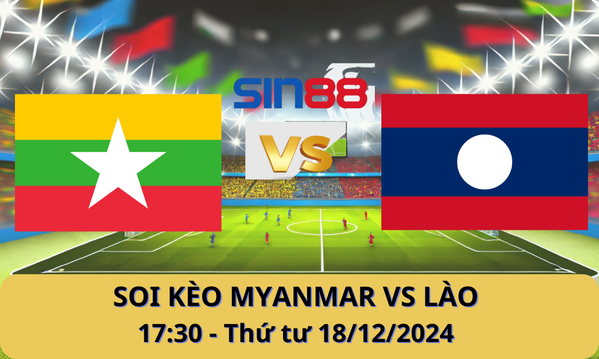 Nhận định bóng đá Myanmar - Lào 17h30 ngày 18/12/2024 - ASEAN Championship (Kate)