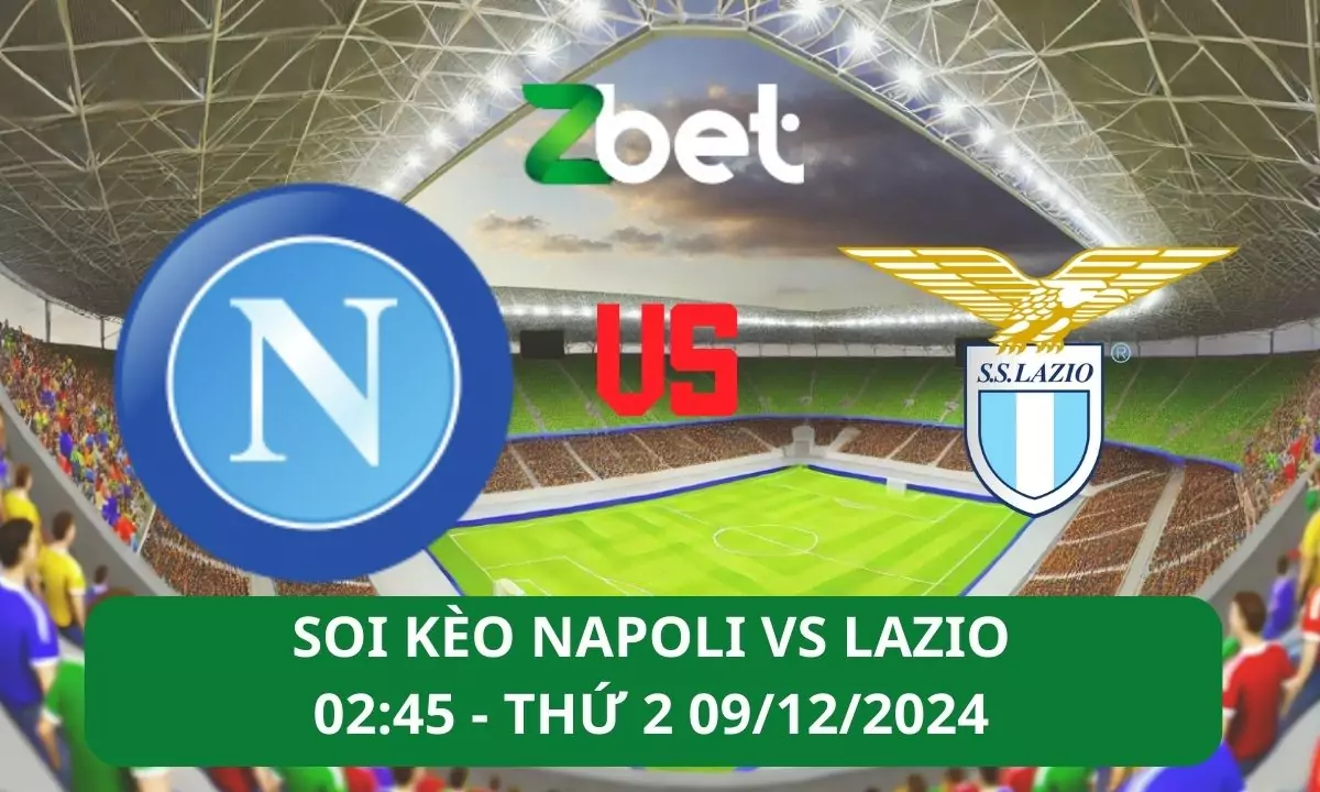 Nhận định soi kèo Napoli vs Lazio, 02h45 09/12/2024 – Serie A