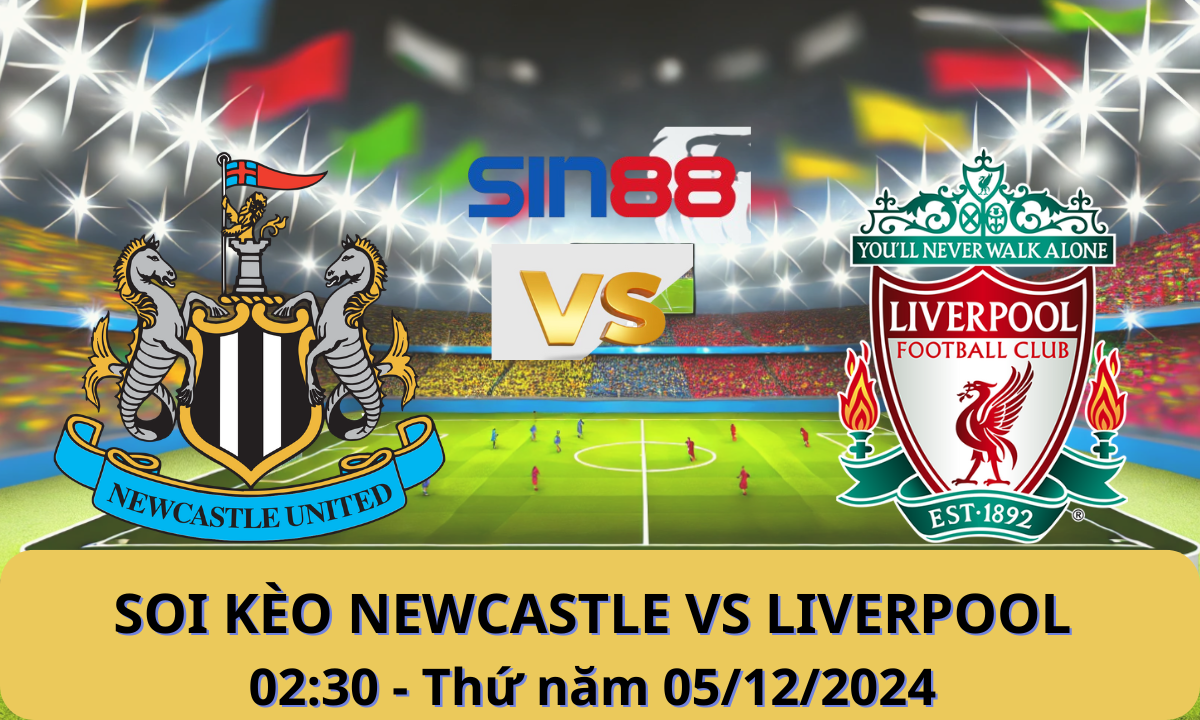 Nhận định bóng đá Newcastle - Liverpool 02h30 ngày 05/12/2024 - Ngoại hạng Anh (Kate)