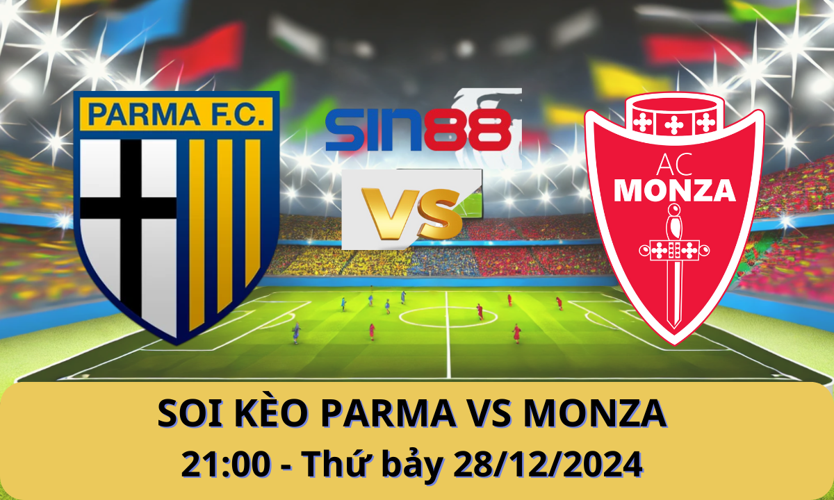 Nhận định bóng đá Parma - Monza 21h00 ngày 28/12/2024 - Serie A (Kate)