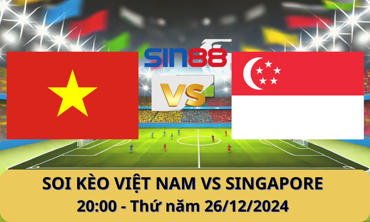 Nhận định bóng đá Singapore - Việt Nam 20h00 ngày 26/12/2024 - ASEAN Championship (Kate)