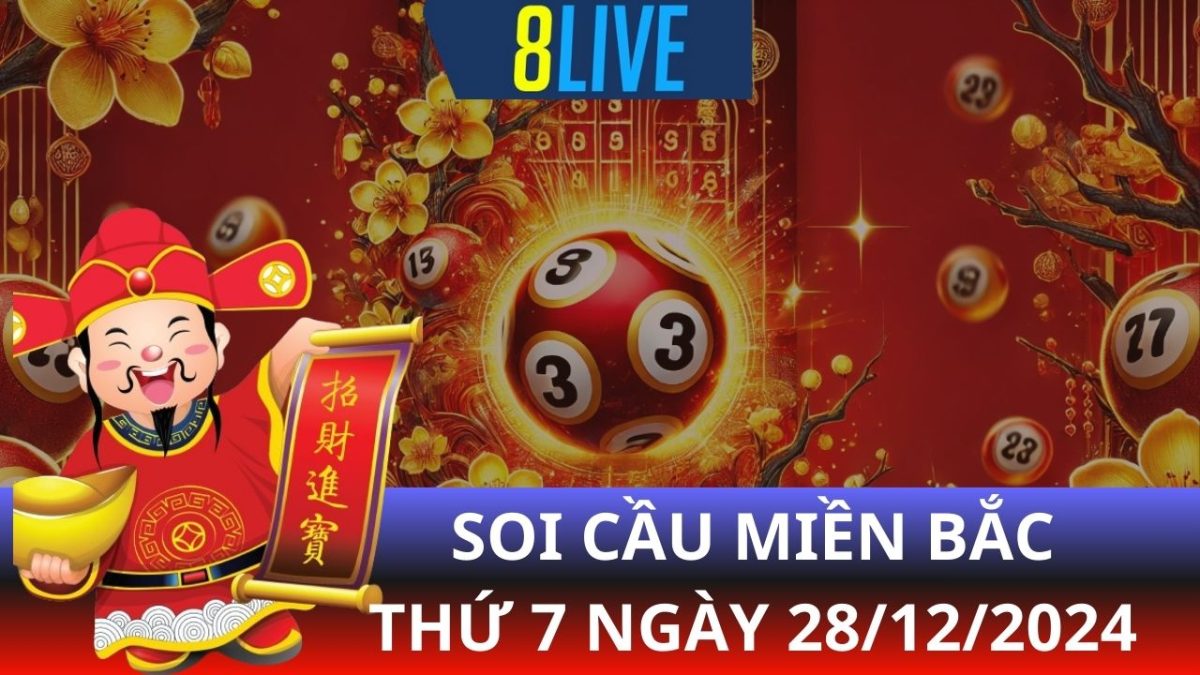 8live Soi cầu XSMB 28/12/2024 – Dự đoán XSMB hôm nay