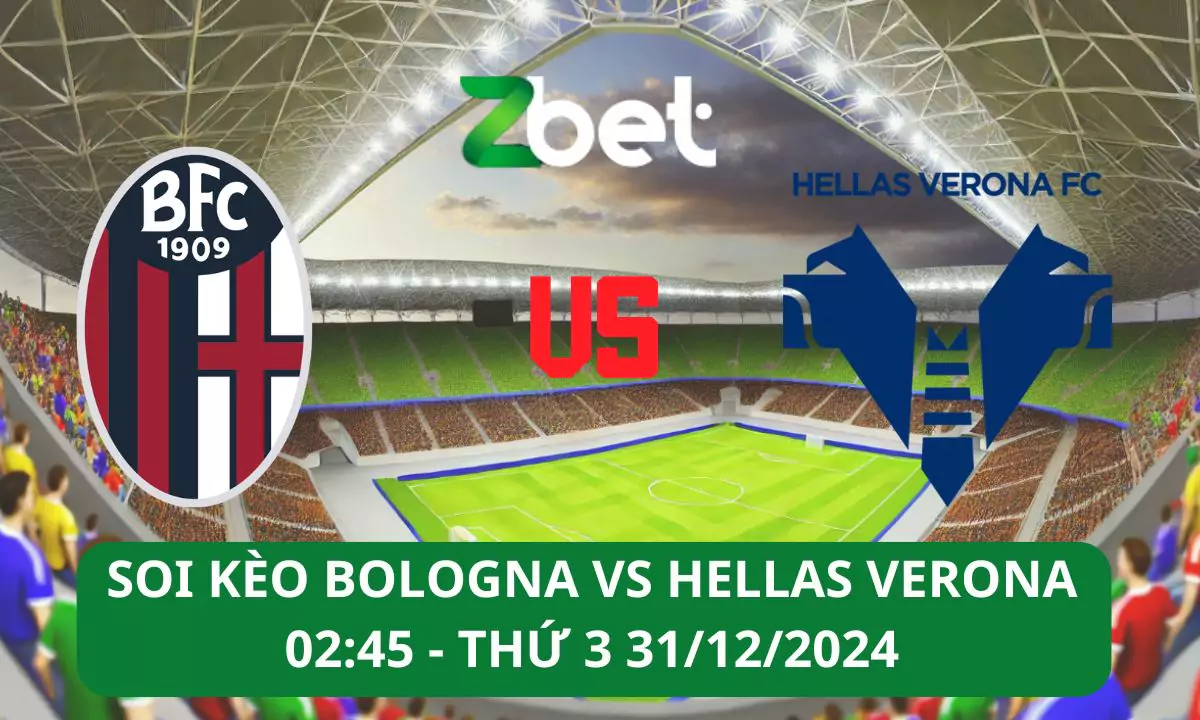 Nhận định soi kèo Bologna vs Hellas Verona, 02h45 31/12/2024 – Serie A