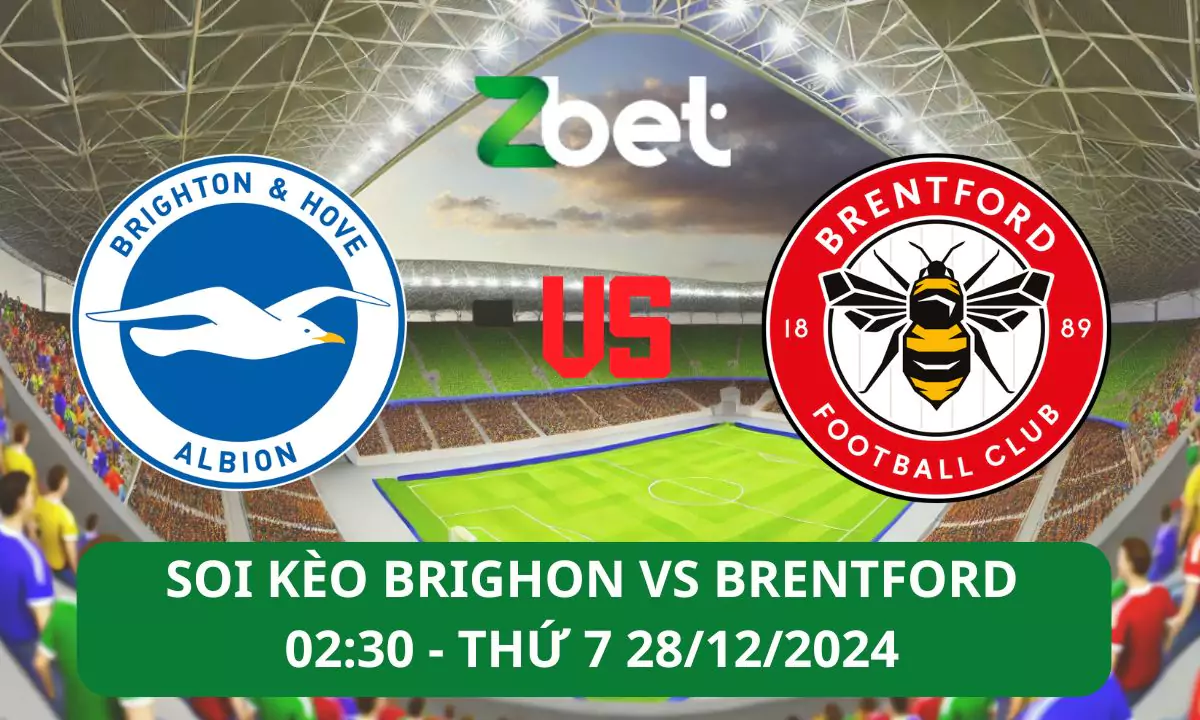 Nhận định soi kèo Brighton vs Brentford, 02h00 28/12/2024 – Ngoại hạng Anh