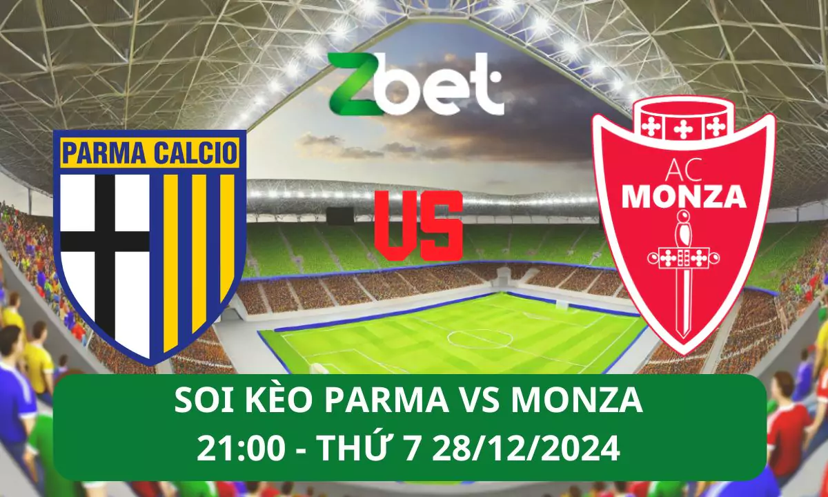 Nhận định soi kèo Parma vs Monza, 21h00 28/12/2024 – Serie A