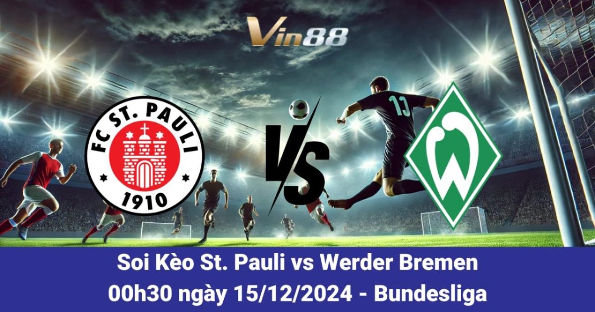 Dự Đoán Và Tỷ Lệ Trận St. Pauli Vs Werder Bremen 15/12/2024 Từ Vin88