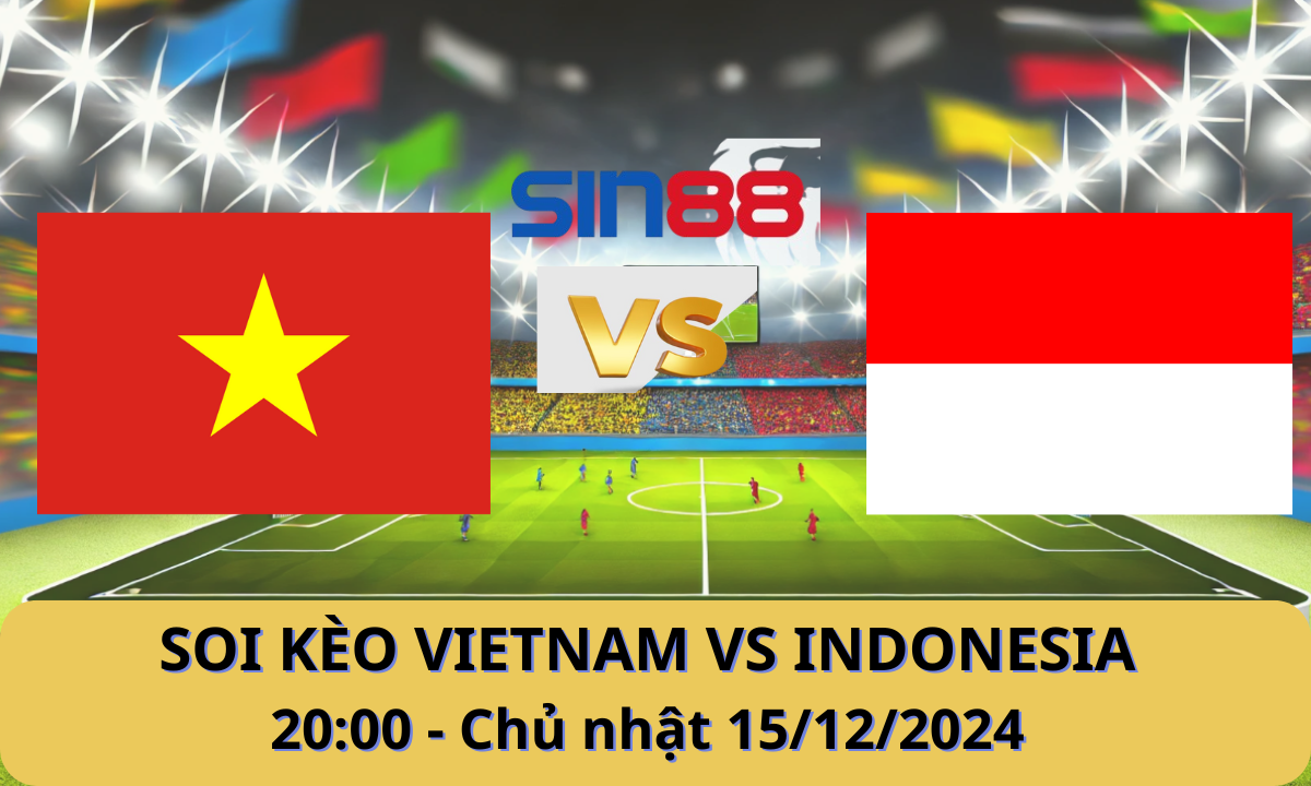 Nhận định bóng đá Việt Nam - Indonesia 20h00 ngày 15/12/2024 - ASEAN Championship (Kate)