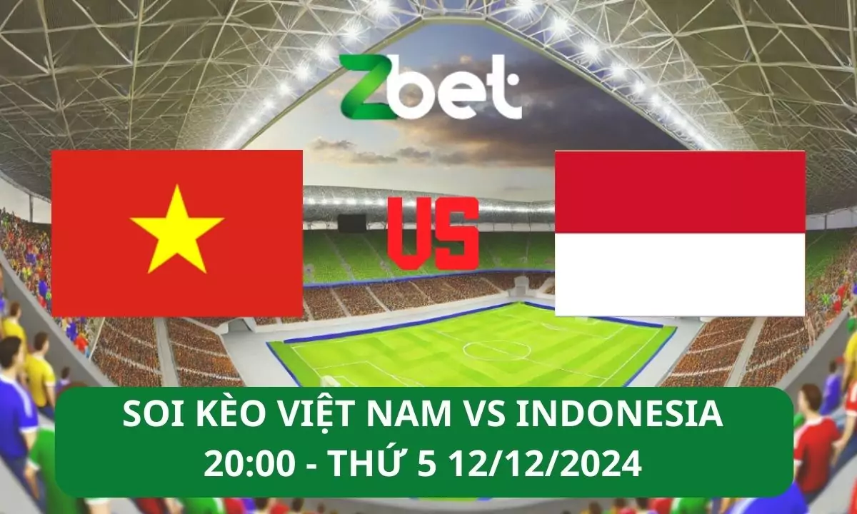 Nhận định soi kèo Việt Nam vs Indonesia, 20h00 15/12/2024 – ASEAN Championship