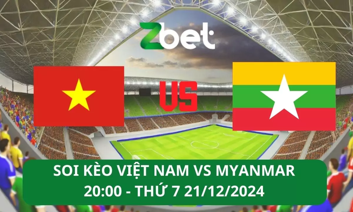 Nhận định soi kèo Việt Nam vs Myanmar, 20h00 21/12/2024 – ASEAN Cup