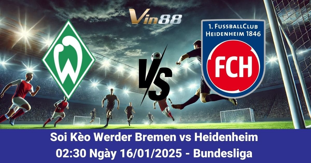 Soi kèo trận đấu giữa Werder Bremen vs Heidenheim