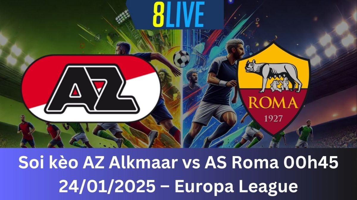 Soi kèo AZ Alkmaar vs AS Roma 00h45 24/01/2025 – Europa League