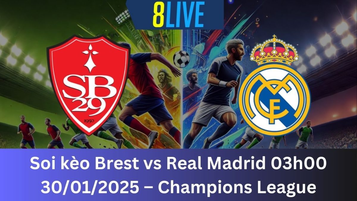 Soi kèo Brest vs Real Madrid 03h00 30/01/2025 – Champions League