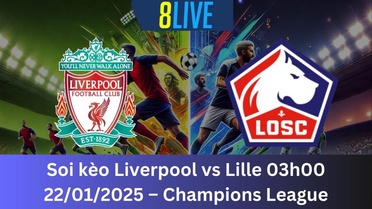 Soi kèo Liverpool vs Lille 03h00 22/01/2025 – Champions League