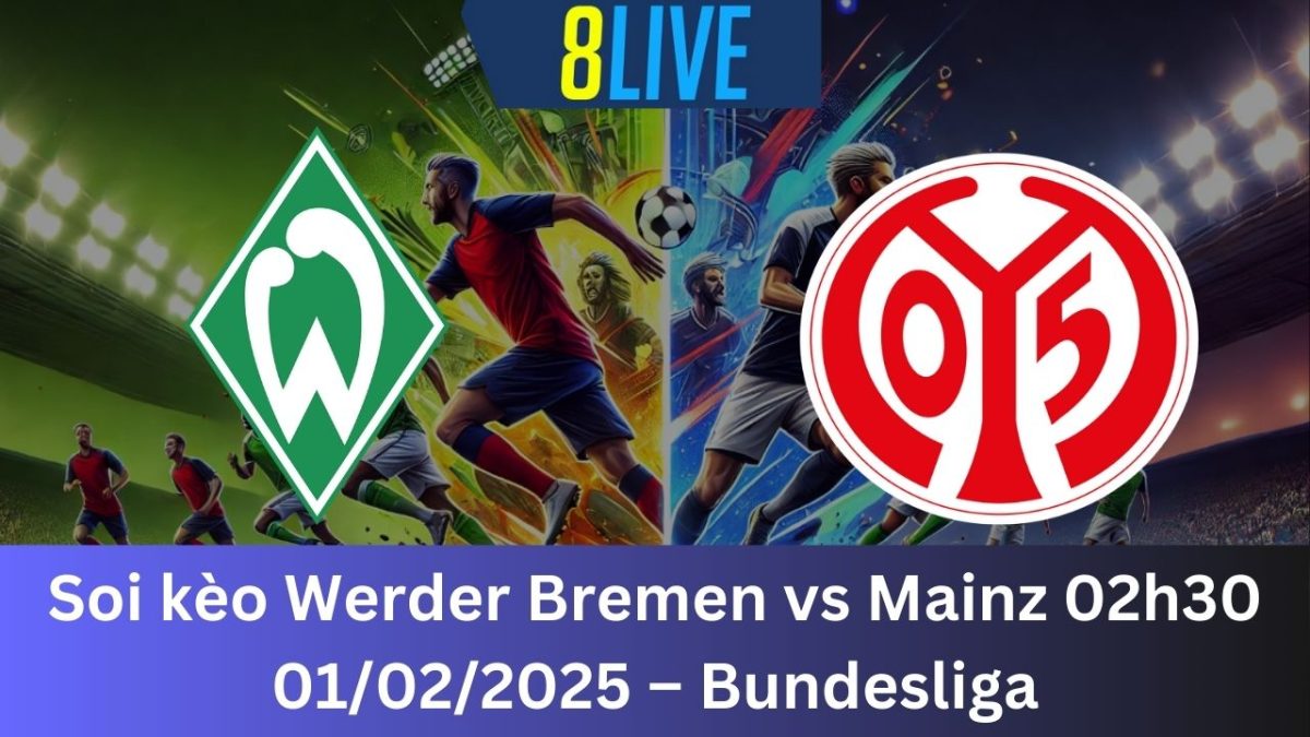 Soi kèo Werder Bremen vs Mainz 02h30 01/02/2025 – Bundesliga