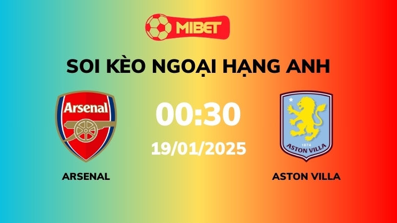 Soi kèo Arsenal vs Aston Villa – 00h30 – 19/01 – Ngoại hạng Anh