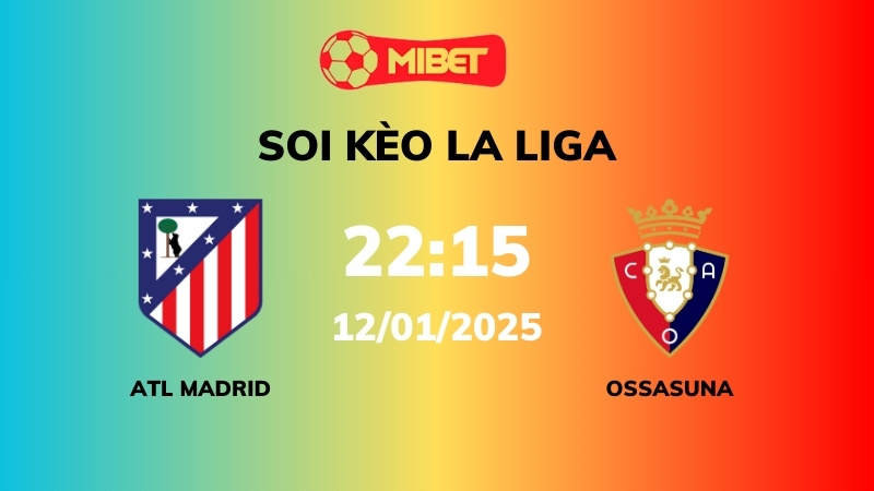 Soi kèo Atl Madrid vs Osasuna – 22h15 – 12/01 – La Liga