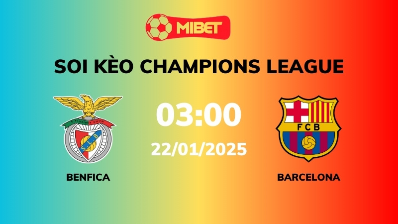 Soi kèo Benfica vs Barcelona – 03h00 – 22/01 – Champions League