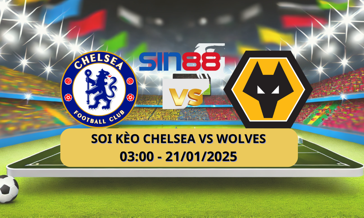 Nhận định bóng đá Chelsea - Wolves 03h00 ngày 21/01/2025 - Ngoại hạng Anh (Kate)