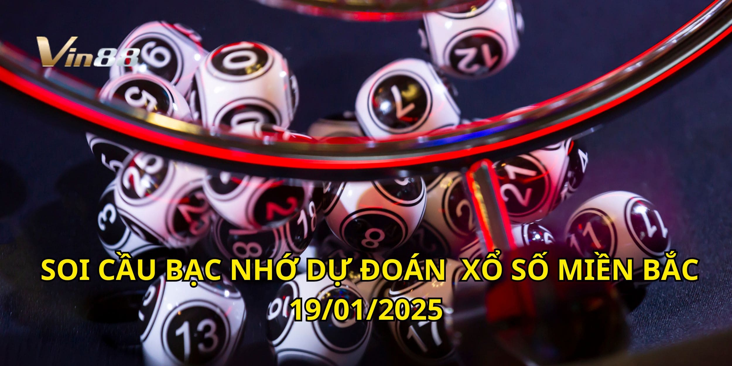 Dự đoán xổ số miền bắc 19/01/2025 chính xác từ cầu bạc nhớ