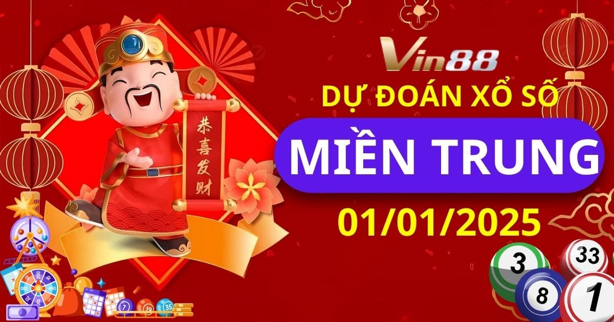 Dự đoán xổ số miền Trung ngày 01/01/2025