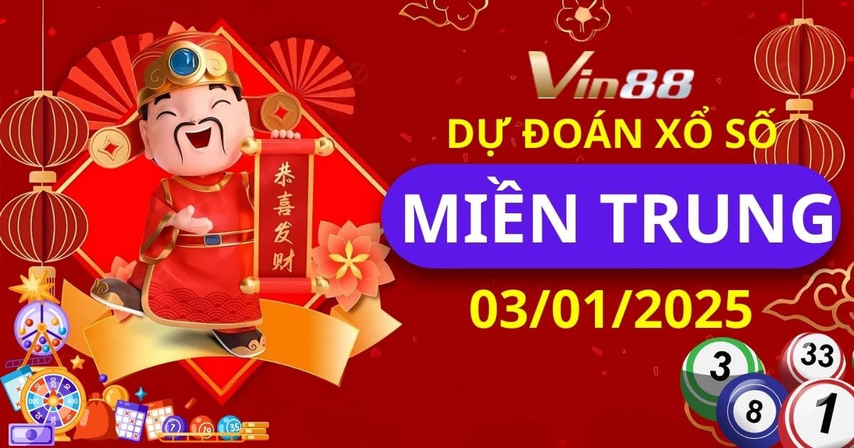 Dự đoán xổ số miền Trung ngày 03/01/2025