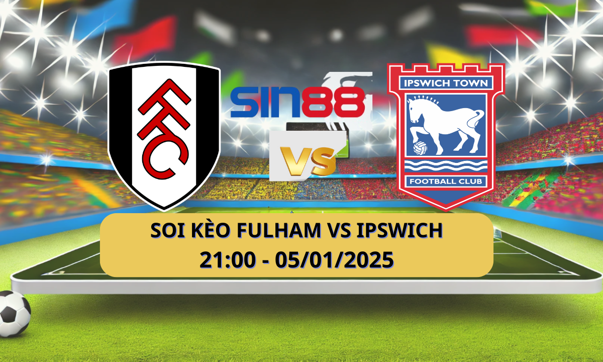 Nhận định bóng đá Fulham - Ipswich 21h00 ngày 05/01/2025 - Ngoại hạng Anh (Kate)