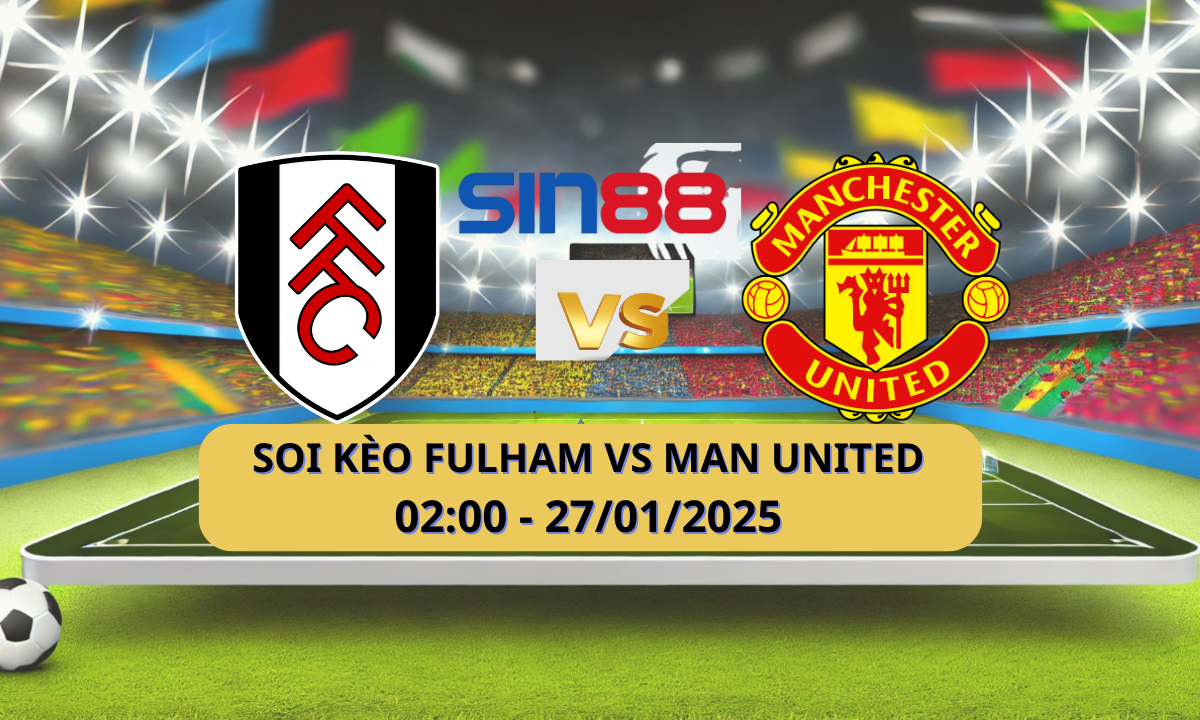 Nhận định bóng đá Fulham - Manchester United 02h00 ngày 27/01/2025 - Ngoại hạng Anh (Kate)