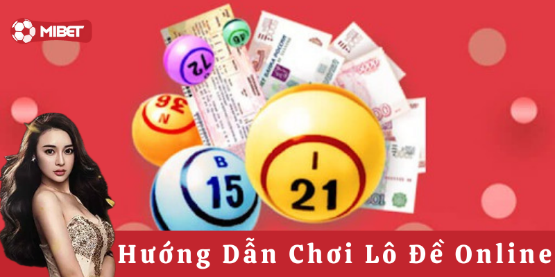 Hướng Dẫn Chơi Lô Đề Online hiệu quả