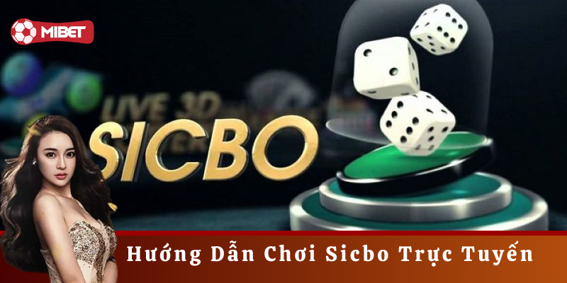 Hướng Dẫn Chơi Sicbo Trực Tuyến là gì?