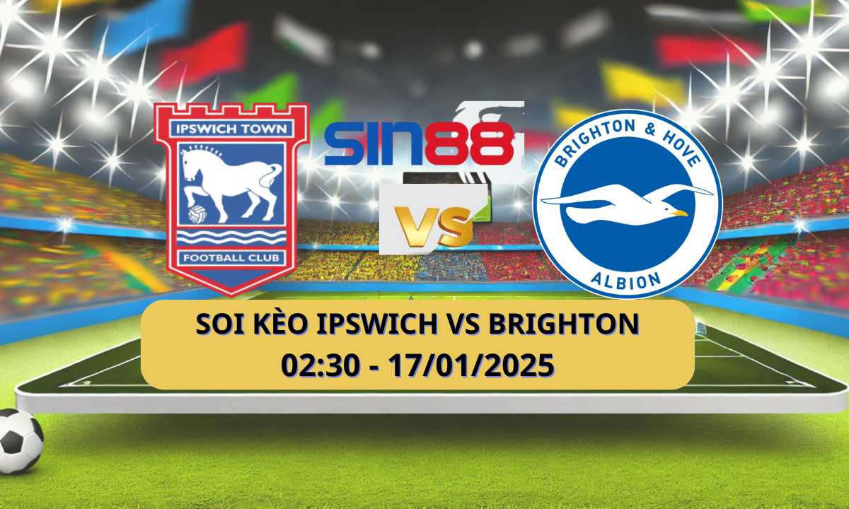 Nhận định bóng đá Ipswich - Brighton 02h30 ngày 17/01/2025 - Ngoại hạng Anh (Kate)