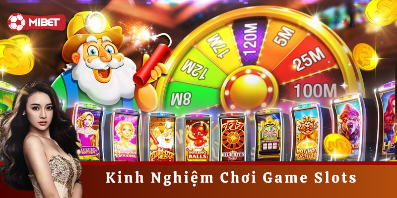 Kinh Nghiệm Chơi Game Slots hiệu quả